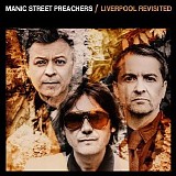 Manic Street Preachers - Liverpool Revisited