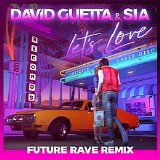 Sia & David Guetta - Let's Love (David Guetta & MORTEN Future Rave Remix)