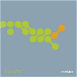 Galactic - Ruckus