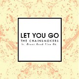 The Chainsmokers - Let You Go (Feat. Great Good Fine Ok) (Radio Edit) (Single)