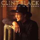 Clint Black - Put Yourself In My Shoes