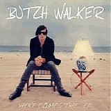 Butch Walker - Here Comes The... EP