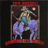 Tom Russell - Cowboy'd All To Hell