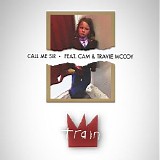 Train, Cam & Travie McCoy - Call Me Sir (feat. Cam & Travie McCoy)