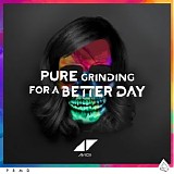 Avicii - Pure Grinding / For A Better Day