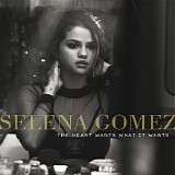 Selena Gomez - The Heart Wants What It Wants - Single