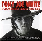 Tony Joe White - Roosevelt & Ira Lee
