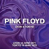 Pink Floyd - Live, Lyon 12 June 1971, Tokyo 16 March 1972