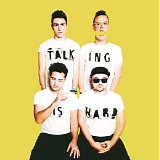 Walk the Moon - Talking Is Hard (Expanded Edition)