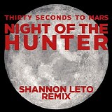 30 Seconds to Mars - Night Of The Hunter (Shannon Leto Remix) (Digital Single)