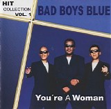 Bad Boys Blue - Hit Collection Vol. 1 (You're A Woman)