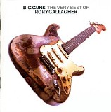 Rory Gallagher - Big Guns - The Very Best Of Rory Gallagher [Limited Edition] CD1