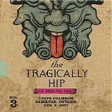 The Tragically Hip - Live From the Vault Vol. 3 Copps Colosseum CD1