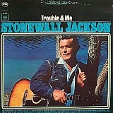Jackson Stonewall - Trouble And Me