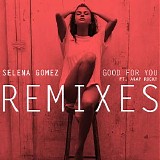 Selena Gomez - Good For You (Remixes) [feat. A$AP Rocky] - Single