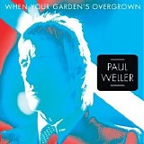 Paul Weller - When Your Garden's Overgrown (Single)