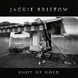Jackie Bristow - Shot Of Gold