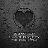Tom Morello - A Higher Frequency (feat. Serj Tankian and ATTLAS)