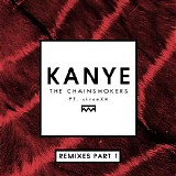 The Chainsmokers - Kanye (Feat. SirenXX) (Remixes Part 1) (EP)