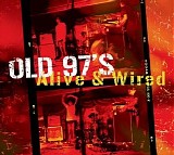 Old 97's - Alive & Wired CD1