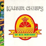 Kaiser Chiefs - Off with Their Heads CD1