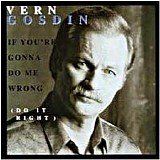 Vern Gosden - If You're Gonna Do Me Wrong (Do It Right)