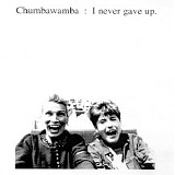 Chumbawamba - I Never Gave Up