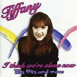 Tiffany - I Think We're Alone Now: 80s Hits And More