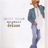 Dwight Yoakam - Hillbilly Deluxe
