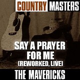 The Mavericks - Country Masters: Say A Prayer For Me (Reworked, Live)