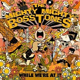 The Mighty Mighty Bosstones - While We're at It
