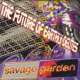 Savage Garden - The Future of Early Delites CD1