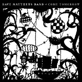 Dave Matthews Band - Come Tomorrow CD1