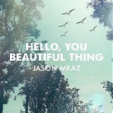 Jason Mraz - Hello, You Beautiful Thing - Single
