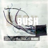 Bush - Letting The Cables Sleep (UK)