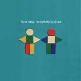 Jason Mraz - Everything Is Sound - Single