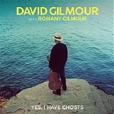David Gilmour - Yes, I Have Ghosts (Single)