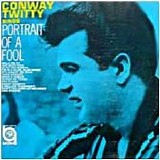 Conway Twitty - Portrait Of A Fool