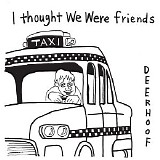 Deerhoof - I Thought We Were Friends