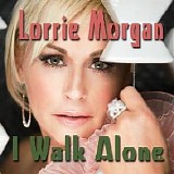 Lorrie Morgan - I Walk Alone