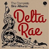 Delta Rae - The Complete Sire Albums
