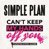 Simple Plan - Can't Keep My Hands Off You (feat. Rivers Cuomo)
