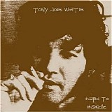 Tony Joe White - Hard To Handle