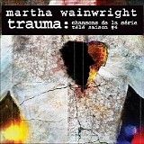 Martha Wainwright - Trauma: Chansons De La SÃ©rie TÃ©lÃ© Saison #4