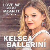 Kelsea Ballerini - Love Me Like You Mean It (Single)