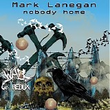 Mark Lanegan - Nobody Home [Single]