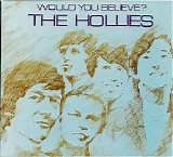 The Hollies - Would You Believe? [Limited Digipack Edition]