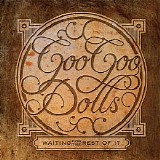 The Goo Goo Dolls - Waiting For The Rest Of It