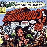 The Groundhogs - Who Will Save the World_ The Mighty Groundhogs!
