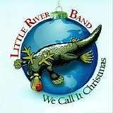 Little River Band - We Call It Christmas